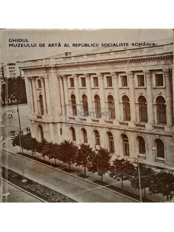 Ghidul Muzeului de Arta al Republicii Socialiste Romania - 1971 - Brosata