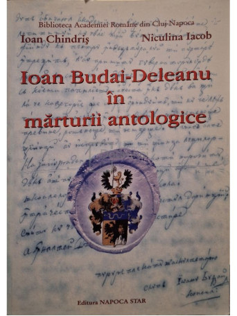 Ioan Chindris - Ioan Budai Deleanu in marturii antologice (semnata) - 2012 - Brosata