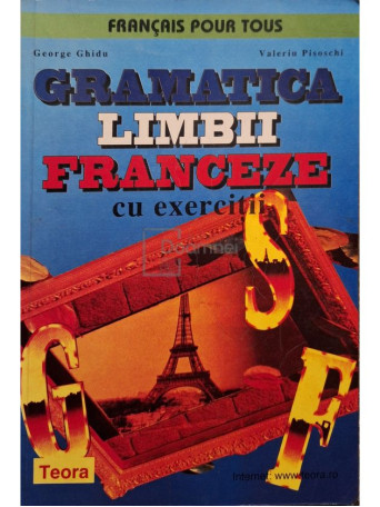 George Ghidu - Gramatica limbii franceze cu exercitii - 1999 - Brosata