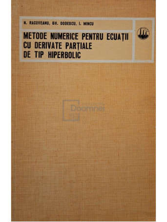 N . Racoveanu - Metode numerice pentru ecuatii cu derivate partiale de tip hiperbolic - 1976 - Brosata