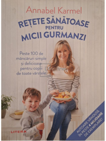 Annabel Karmel - Retete sanatoase pentru micii gurmanzi - 2020 - Brosata