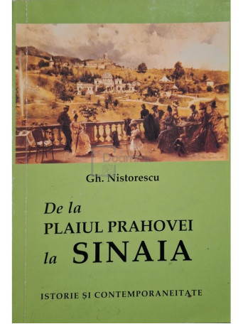 Gheorghe Nistorescu - De la plaiul Prahovei la Sinaia - 2004 - Brosata