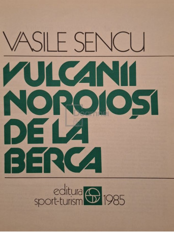 Vasile Sencu - Vulcanii Noroiosi de la Berca - 1985 - Cartonata