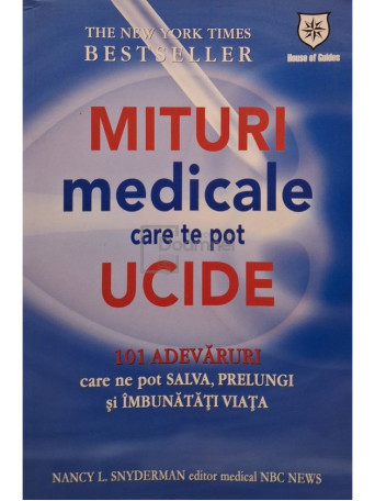 Nancy L. Snyderman - Mituri medicale care te pot ucide - 2008 - Brosata