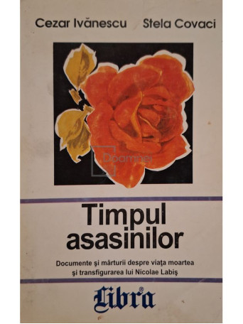 Cezar Ivanescu - Timpul asasinilor (semnata) - 1997 - Brosata