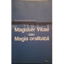 Magister Vitae sau Magia oralitatii