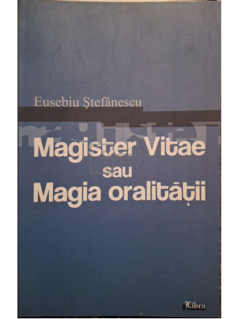 Marin Diaconu - Magister Vitae sau Magia oralitatii - 1998 - Brosata