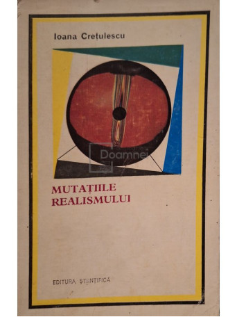 Ioana Cretulescu - Mutatiile realismului (semnata) - 1974 - Brosata