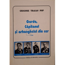 Garda, capitanul si arhanghelul din cer, vol. 2 (semnata)