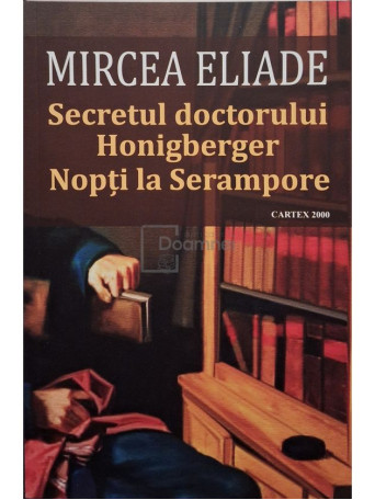 Mircea Eliade - Secretul doctorului Honigberger - Nopti la Serampore - 2022 - Brosata