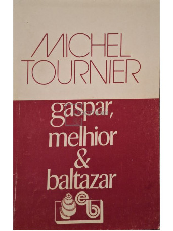 Michel Tournier - Gaspar, Melhior & Baltazar - 1993 - Brosata