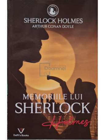 Arthur Conan Doyle - Sherlock Holmes, vol. 6 - Memoriile lui Sherlock Holmes - 2022 - Brosata