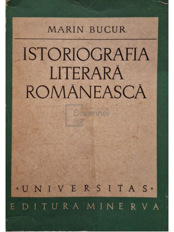 Marin Bucur - Istoriografia literara romaneasca - 1973 - Brosata