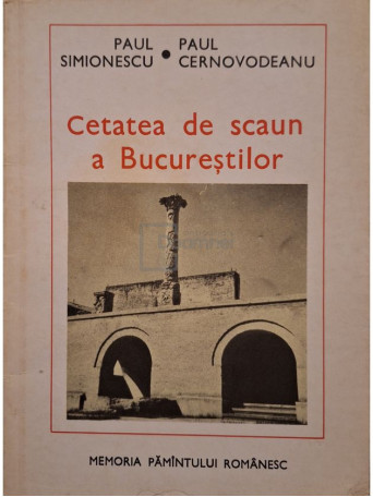 Paul Simionescu - Cetatea de scaun a Bucurestilor - 1976 - Brosata