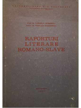 Corneliu Barborica - Raporturi literare romano-slave - 1976 - Brosata