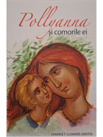 Harriet Lummis Smith - Pollyanna si comorile ei - 2018 - Brosata