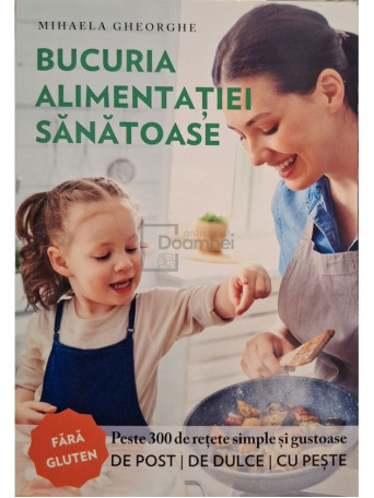 Mihaela Gheorghe - Bucuria alimentatiei sanatoase - 2021 - Brosata