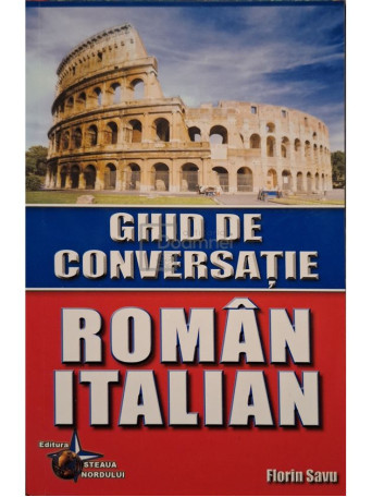 Florin Savu - Ghid de conversatie roman-italian - 2015 - Brosata