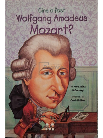 Yona Zeldis McDonough - Cine a fost Wolfgang Amadeus Mozart? - 2015 - Brosata