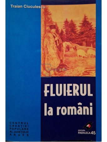 Traian Ciuculescu - Fluierul la romani (semnata) - 2001 - Brosata