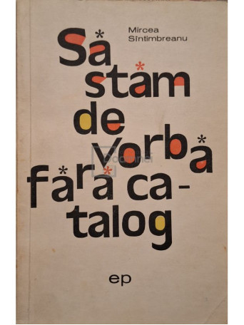 Mircea Sintimbreanu - Sa stam de vorba fara catalog - 1967 - Brosata