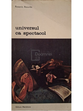 Rosario Assunto - Universul ca spectacol - 1983 - Brosata