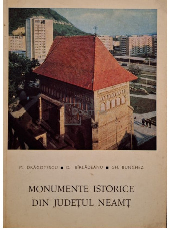 M. Dragotescu - Monumente istorice din Judetul Neamt - 1971 - Brosata