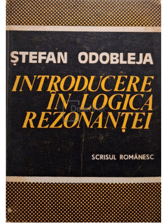 Stefan Odobleja - Introducere in logica rezonantei - 1984 - Brosata