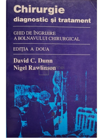 David C. Dunn - Chirurgie: diagnostic si tratament - 1995 - Brosata