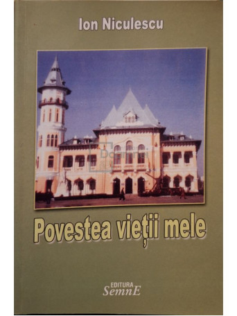 Ion Niculescu - Povestea vietii mele (semnata) - 2009 - Brosata