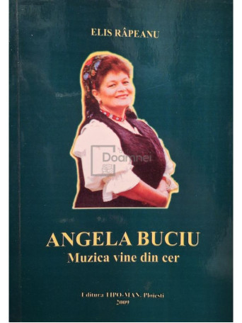 Elis Rapeanu - Angela Buciu: muzica vine din cer (semnata) - 2009 - Brosata