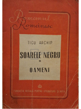 Ticu Archip - Soarele negru - Oameni - 1946 - Brosata