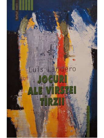 Luis Landero - Jocuri ale varstei tarzii - 2003 - Brosata