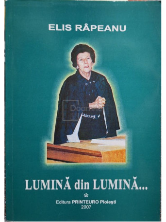 Elis Rapeanu - Lumina din lumina… - 2007 - Brosata