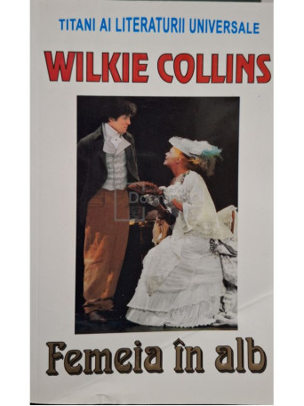 Wilkie Collins - Femeia in alb - Brosata