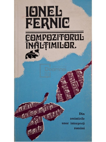 Ionel Fernic - Compozitorul inaltimilor - 1983 - Brosata