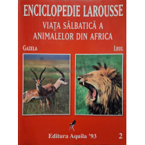 Enciclopedie Larousse - Viata salbatica a animalelor din Africa, vol. 2