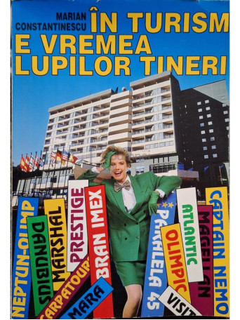 Marian Constantinescu - In turism e vremea lupilor tineri - 1997 - Brosata