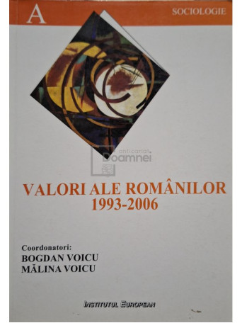 Malina Voicu (coord.) - Valori ale romanilor 1993-2006 - 2007 - Brosata