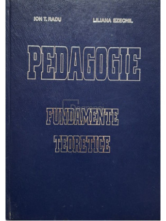 Ion T. Radu - Pedagogie - Fundamente teoretice - 2002 - Cartonata