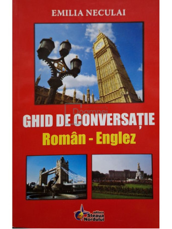 Emilia Neculai - Ghid de conversatie roman-englez - 2008 - Brosata