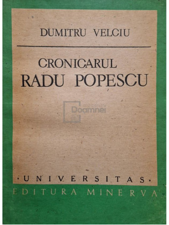 Dumitru Velciu - Cronicarul Radu Popescu (semnata) - 1987 - Brosata