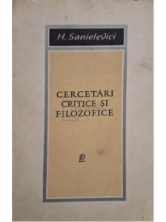 H. Sanielevici - Cercetari critice si filozofice - 1968 - Brosata