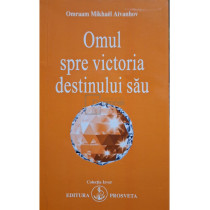 Omul spre victoria destinului sau