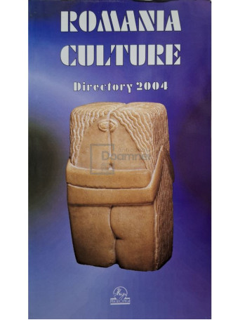 Marian Balatica (coord.) - Romania culture dictionary 2004 - 2003 - Brosata