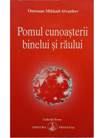 Omraam Mikhael Aivanhov - Pomul cunoasterii binelui si raului - 1995 - Brosata