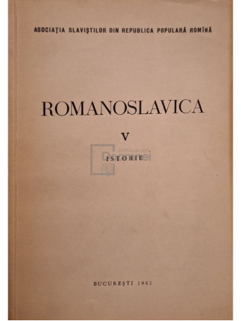 P. Constantinescu-Iasi (red.) - Romanoslavica, vol. 5 - Istorie - 1962 - Brosata