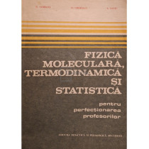 Fizica moleculara, termodinamica si statistica pentru perfectionarea profesorilor