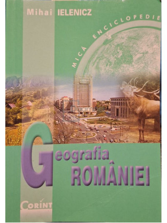 Mihai Ielenicz - Geografia Romaniei - 2002 - Brosata