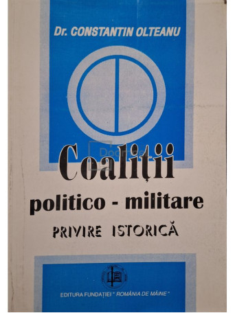 Constantin Olteanu - Coalitii politico-militare (semnata) - 1996 - Brosata